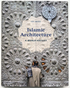 Islamic Architecture: A World History.